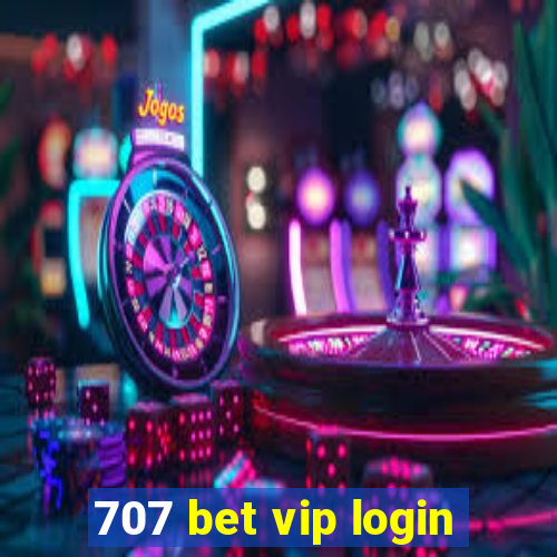 707 bet vip login